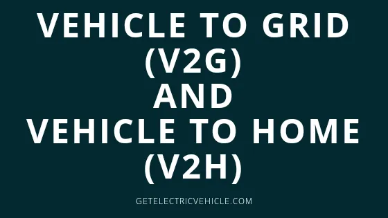 Vehicle to Grid (V2G) and Vehicle to Home (V2H): Electric Cars Are Microgenerators Now!