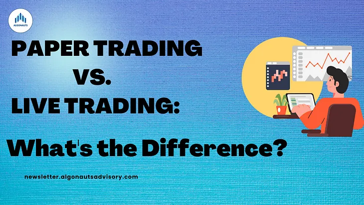 Paper Trading vs. Live Trading: What’s the Difference?