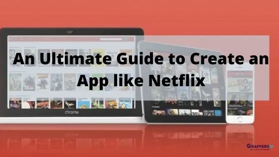 An Ultimate Guide to Create an App like Netflix