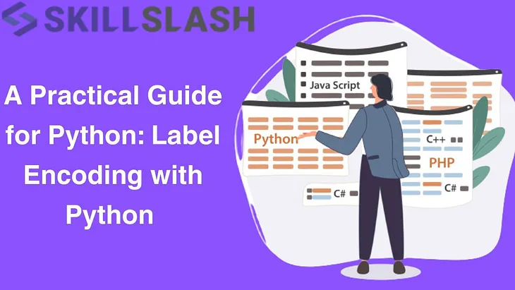 A Practical Guide for Python: Label Encoding with Python