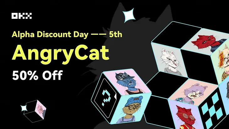 OKX NFT x Angry Cat — 50% Off on Alpha Discount Day