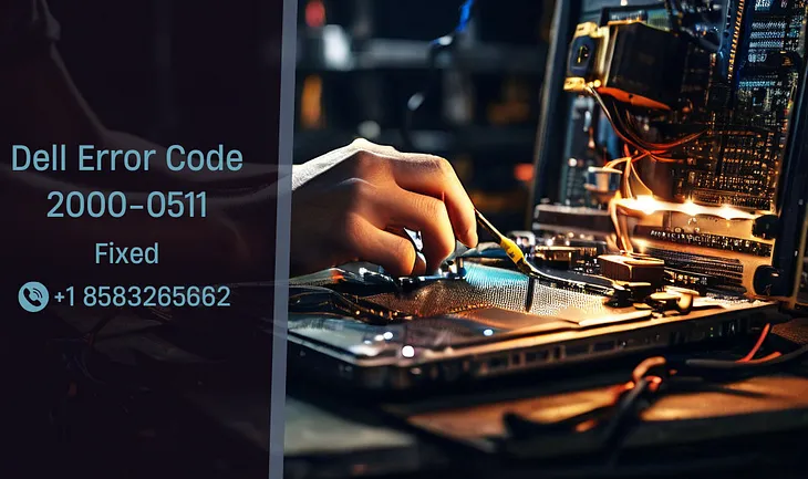 Dell Error Code 2000–0511 [Fixed] — (+1 8583265662 )