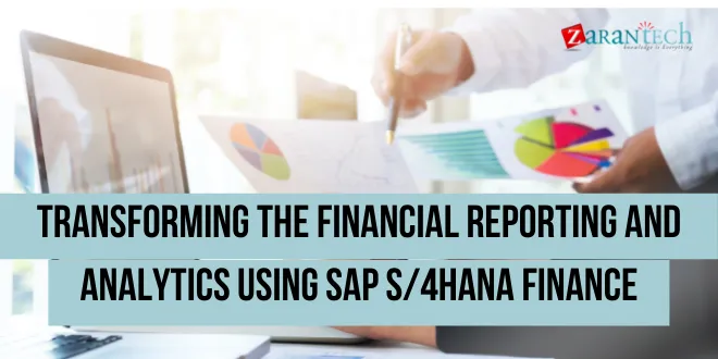 Transforming the Financial Reporting and Analytics using SAP S/4HANA Finance