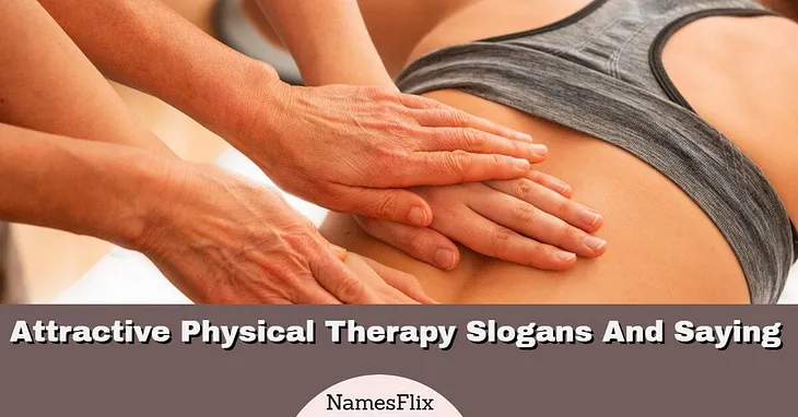 Attractive Physical Therapy Slogans And Saying