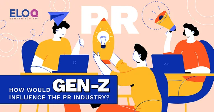 How would Gen Z influence the PR industry?