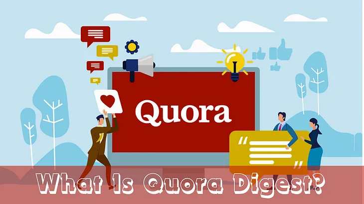 Unveiling the Power: What Is Quora Digest