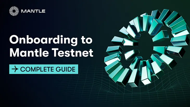 Onboarding to Mantle Testnet: A Complete Guide