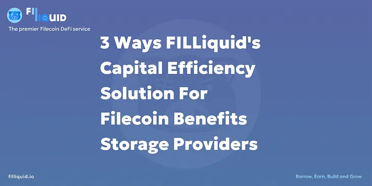 3 Ways FILLiquid’s Capital Efficiency Solution For Filecoin Benefits Storage Providers