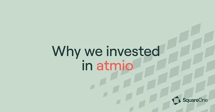 Why we invested in atmio