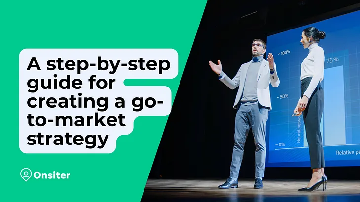 A step-by-step guide for creating a go-to-market strategy