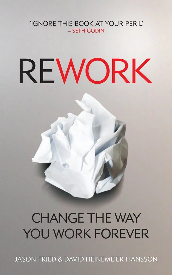 Rework By Jason Fried — Summary — Muthusblog