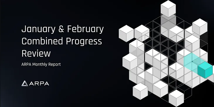 ARPA Monthly Report | January & February Combined Progress Review