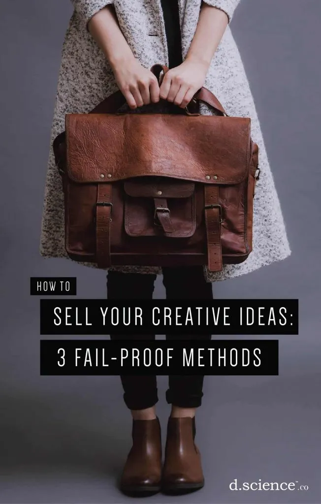 How to Sell Your Creative Ideas: 3 Fail-Proof Methods