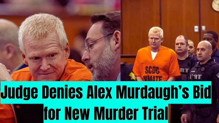 Judge Denies Alex Murdaugh’s Bid For New Murder Trial