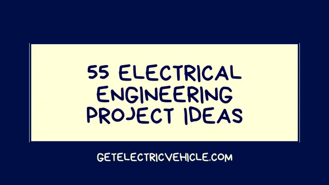 The Ultimate List of EV Related Electrical Engineering Project Ideas