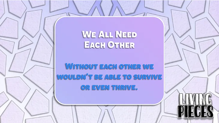 We All Need Each Other To Thrive