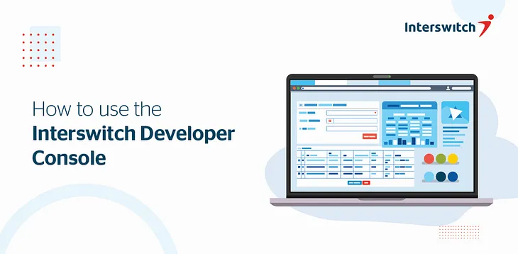 How to use the Interswitch Developer Console