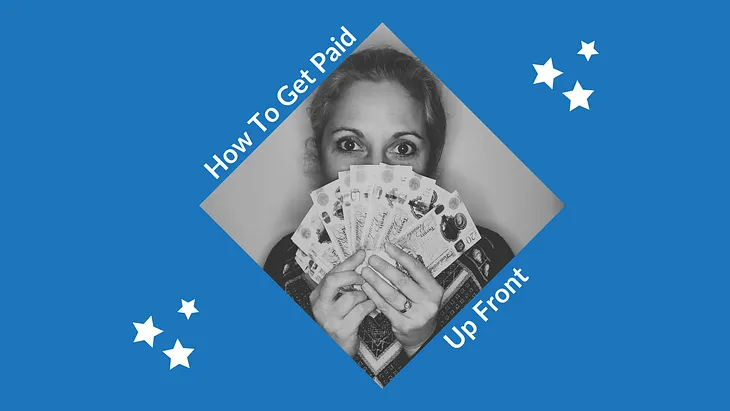 How To Get Paid Up Front