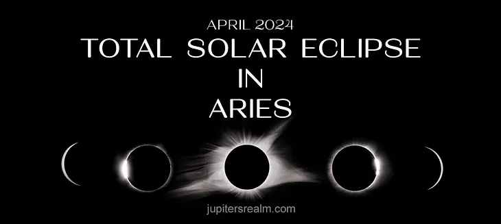Total Solar Eclipse in Aries, April 2024 Astrology