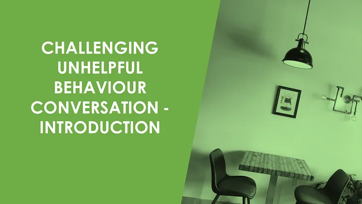 Designing a Course On Having a ‘Challenging Unhelpful Conversation’ — Introduction