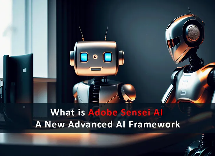 Unlocking Enhanced Experiences with Adobe Sensei AI and Machine Learning