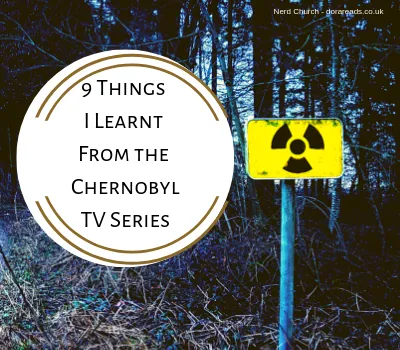 ‘9 Things I Learnt From the Chernobyl TV Series’ graphic with radiation warning sign in front of trees