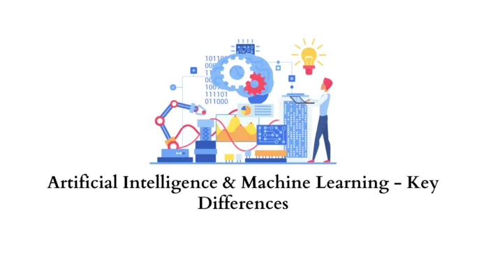 Artificial Intelligence & Machine Learning — Key Differences