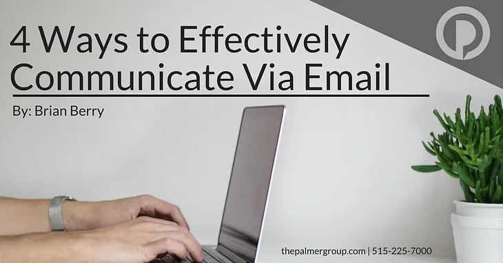 4 Ways to Effectively Communicate Via Email