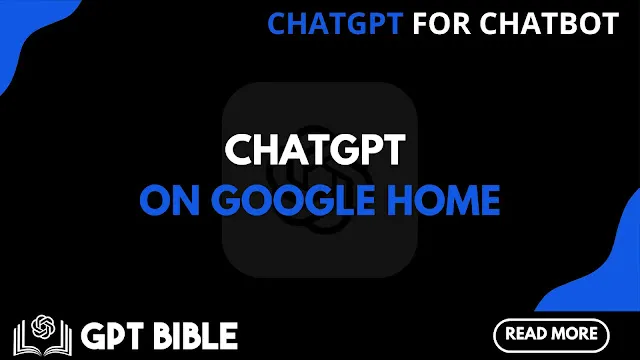 ChatGPT on Google Home — A Powerful Integration