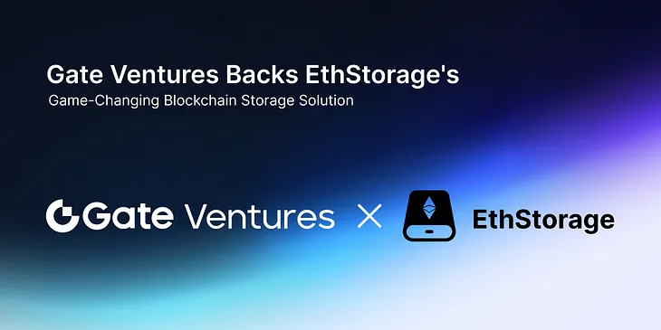 Gate Ventures Backs EthStorage’s Game-Changing Blockchain Storage Solution