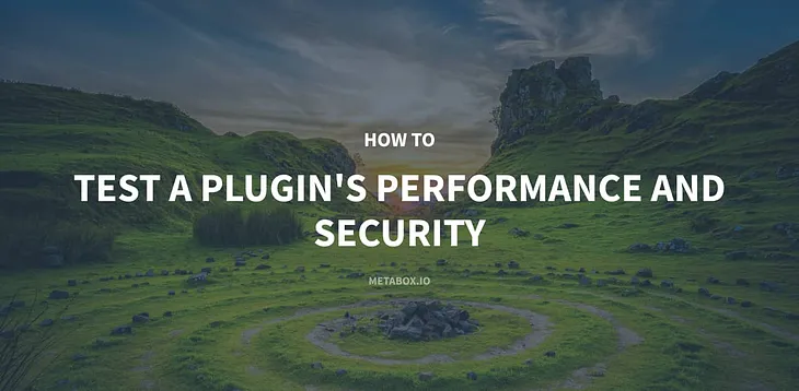 How to Test a Plugin’s Performance and Security