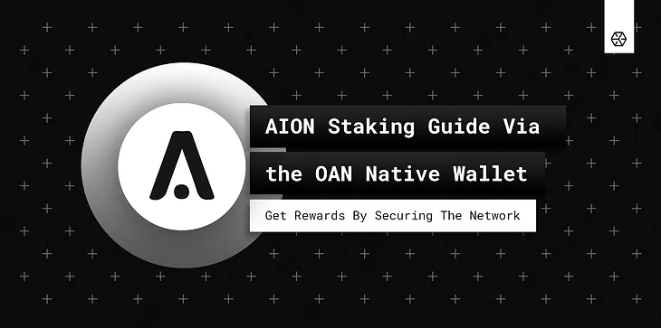 AION Staking Guide Via the OAN Native Wallet