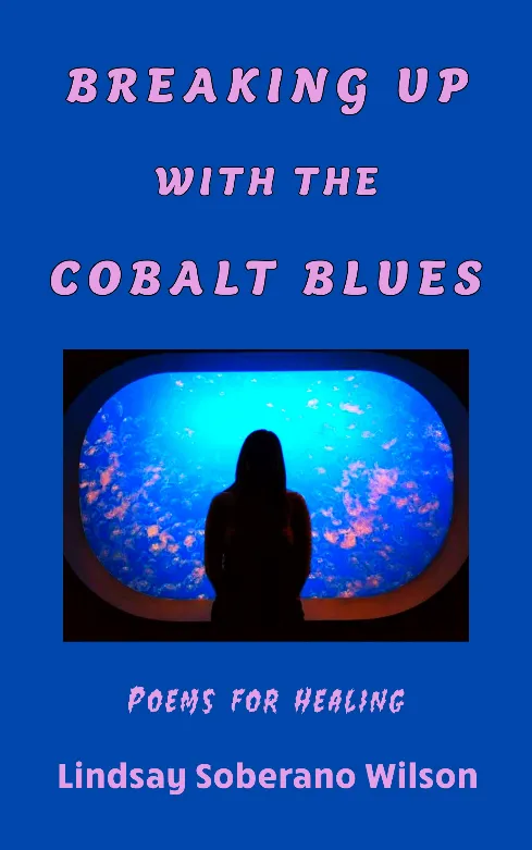 Breaking Up With the Cobalt Blues: Poems for Healing