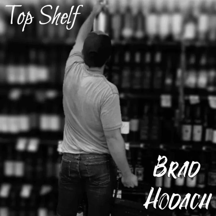 “If you were a wine you’d be on the top shelf.” — Brad Hodach’s Latest