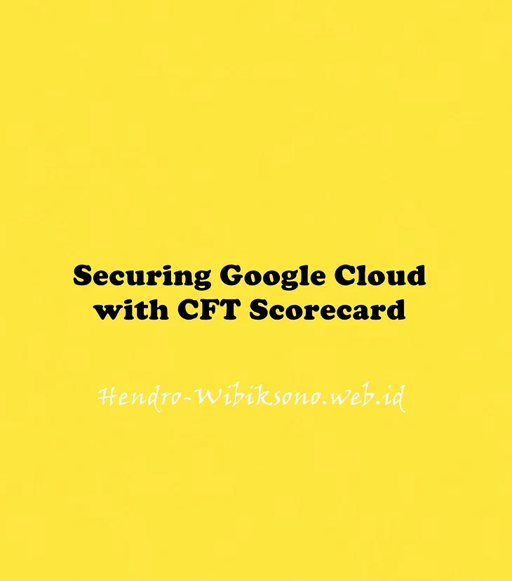 Securing Google Cloud with CFT Scorecard