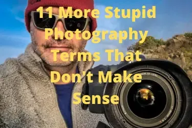 11 More Stupid Photography Terms That Don’t Make Sense | Photography Explained Podcast