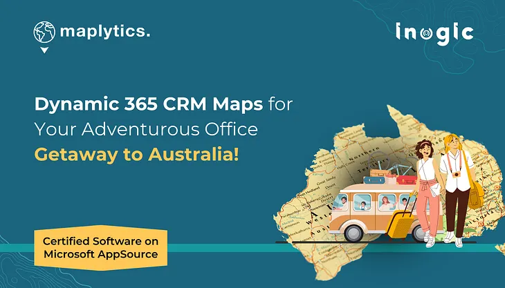 Dynamic 365 CRM Maps for Your Adventurous Office Getaway to Australia!