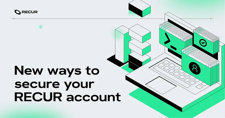 New ways to secure your RECUR account