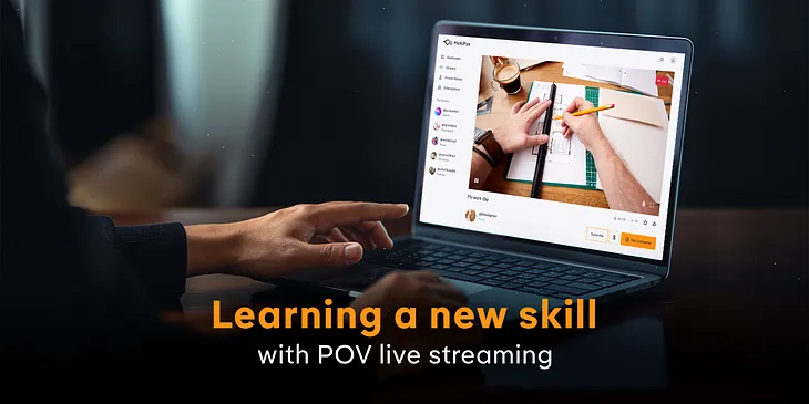 Learning new skills with POV live-streaming