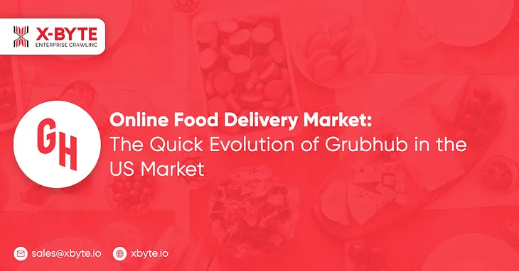 Online Food Delivery Market: The Quick Evolution of Grubhub in the US Market