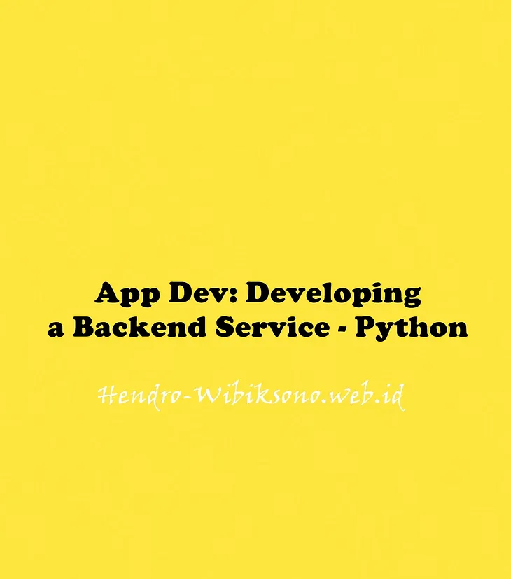 App Dev: Developing a Backend Service - Python