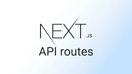 Exploring Next.js API Routes for Serverless APIs