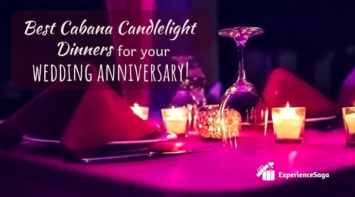 5 Best Cabana Candlelight Dinners in Delhi to celebrate wedding anniversary!