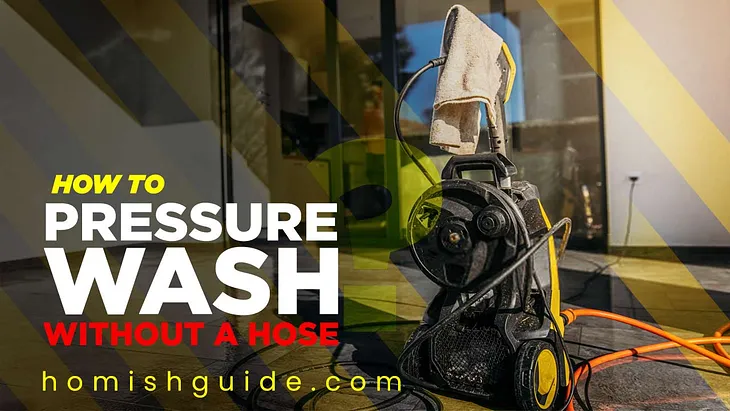 How To Pressure Wash Without A Hose