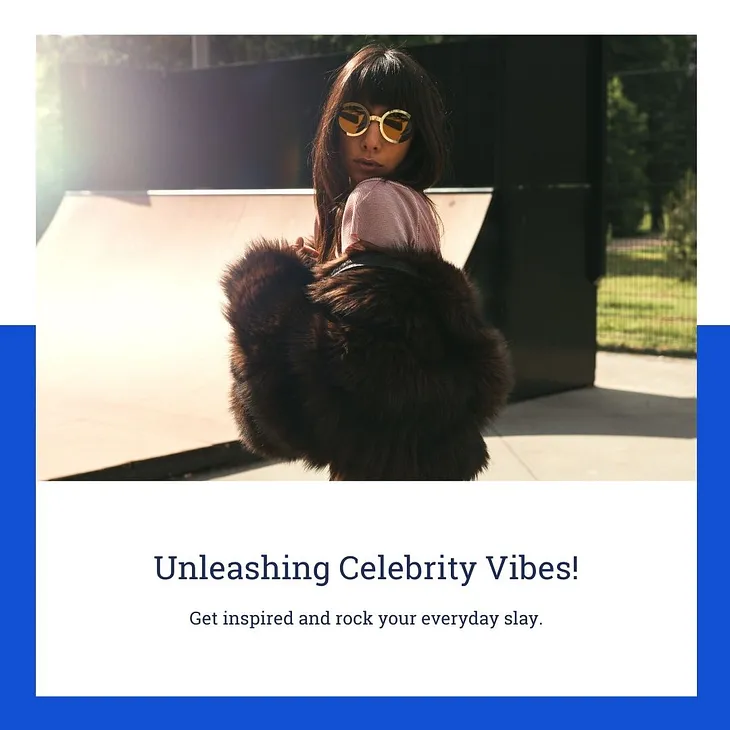 Street Chic Chronicles: Unleashing Celebrity Vibes in Your Everyday Slay — FITONEAR