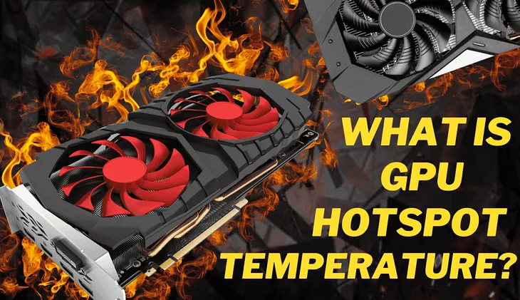 What is GPU Hotspot Temperature? The Ultimate Guide - Techrebooter