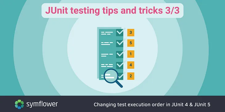 JUnit testing tips and tricks 3/3: Changing test execution order in JUnit 4 & JUnit 5