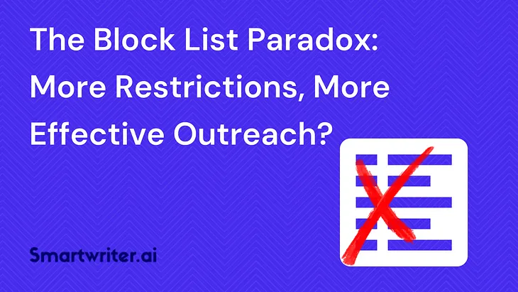 The Block List Paradox: More Restrictions, More Effective Outreach?