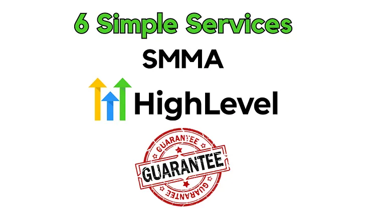 6 Simple Services to Guarantee Results for Your SMMA Clients Using GoHighLevel