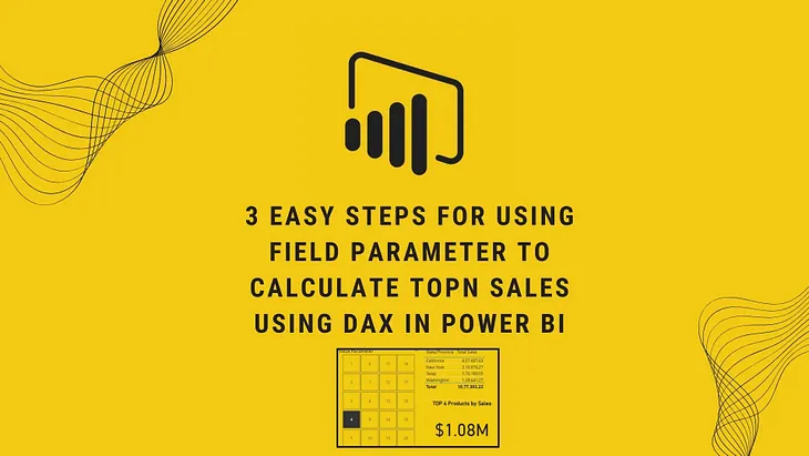 3 easy steps for Using Field Parameter to calculate TOPN Sales using DAX in Power BI